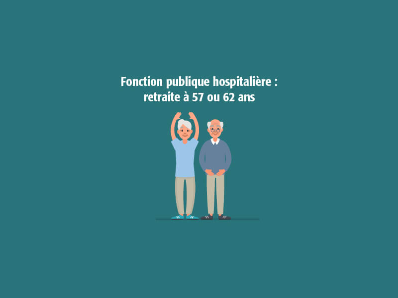 Retraite à 57 ans ou à 62 ans : les catégories actives et sédentaires de la Fonction publique hospitalière