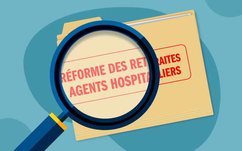 La réforme des retraites : quels changements pour les agents de la Fonction publique hospitalière ?